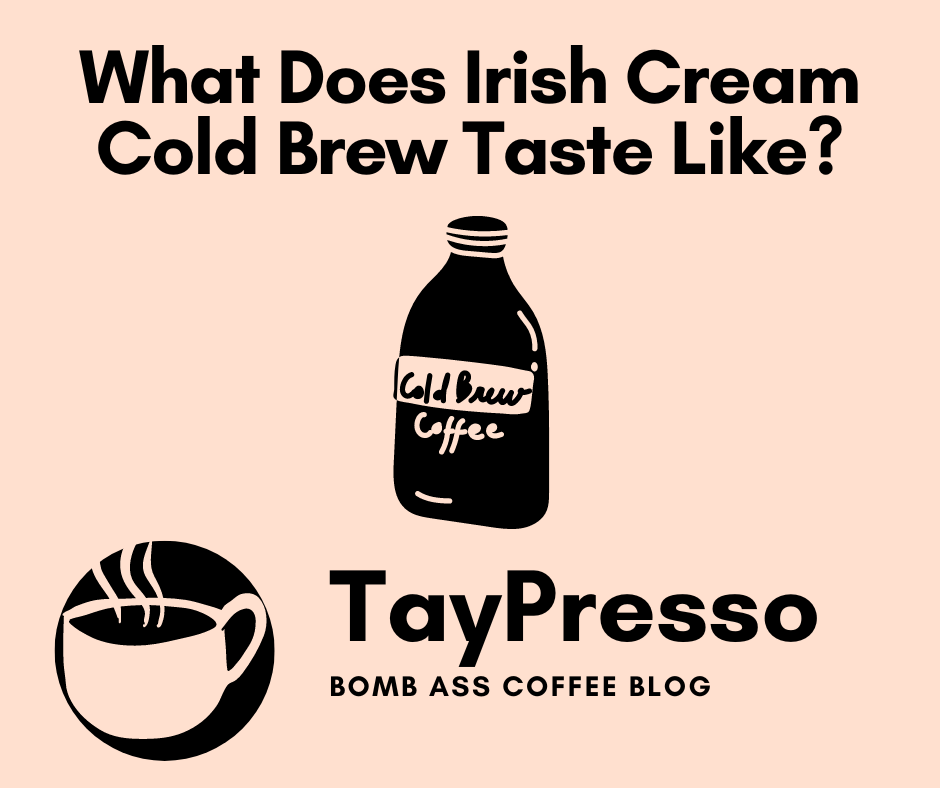 what-does-irish-cream-cold-brew-taste-like-a-review-taypresso